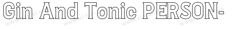 Gin And Tonic PERSON字体转换 Gin And Tonic PERSON字体转换